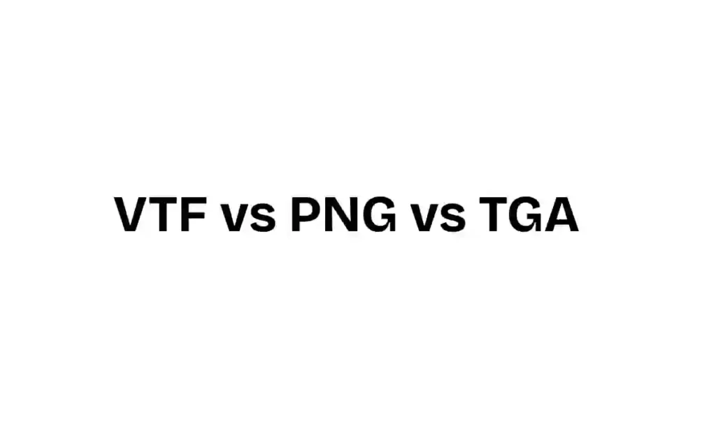 VTF vs PNG vs TGA
