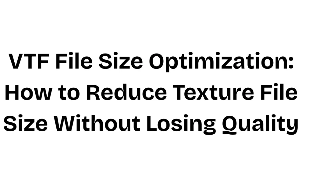 VTF File Size Optimization